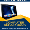 The Ultimate Computer Repair Book: How to Start, Run, and Market a Computer Repair Business - Image 2