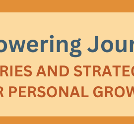 Empowering Journeys: Stories and Strategies for Personal Growth