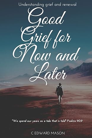 Good Grief For Now and Later